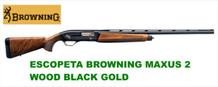ESCOPETA BROWNING MAXUS 2 BLACK GOLD